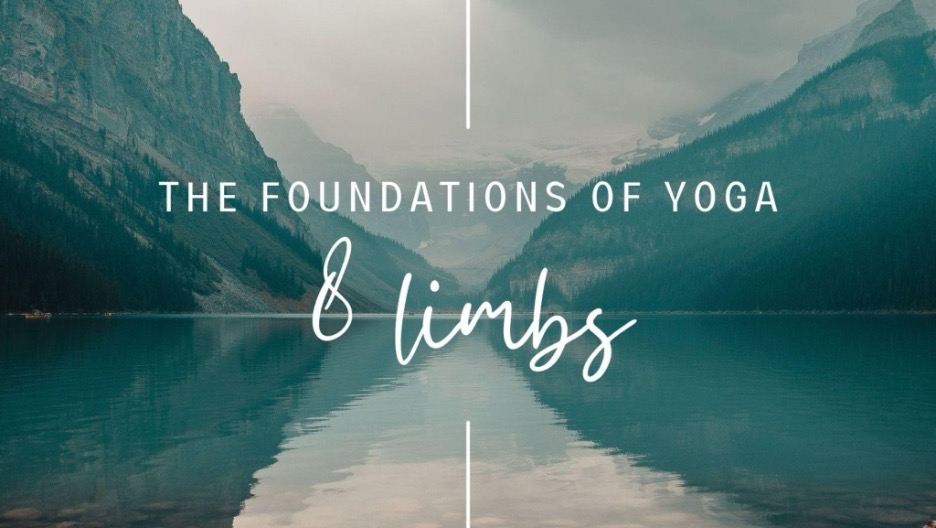 The Foundations of Yoga: Understanding the Eight Limbs